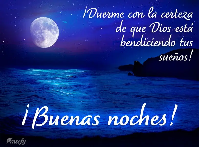 ¡Duerme con la certeza de que Dios está bendiciendo tus sueños! ¡Buenas noches!