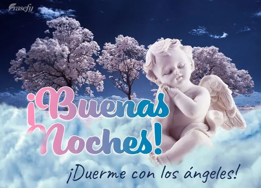 ¡Buenas noches! ¡Duerme con los ángeles!