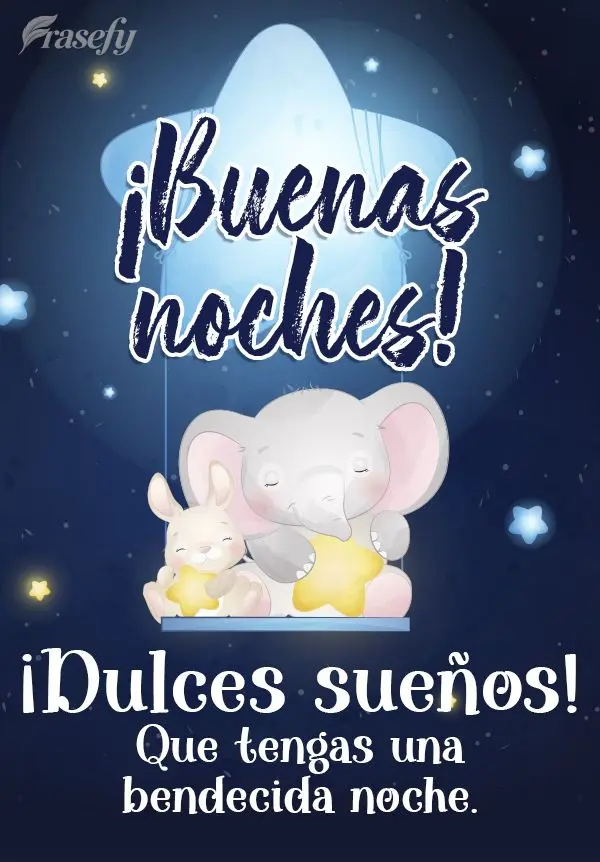¡Dulces sueños! Que tengas una bendecida noche. ¡Buenas noches!