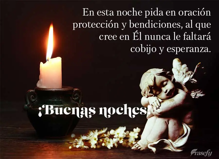 En esta noche pida en oración protección y bendiciones, al que cree en Él nunca le faltará cobijo y esperanza. ¡Buenas noches!