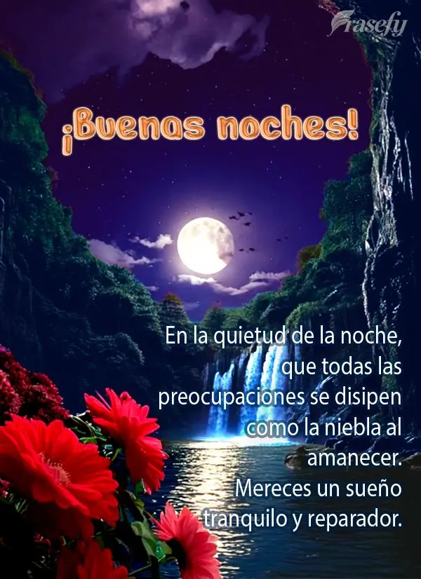 En la quietud de la noche, que todas las preocupaciones se disipen como la niebla al amanecer. Mereces un sueño tranquilo y reparador. ¡Buenas noches!...