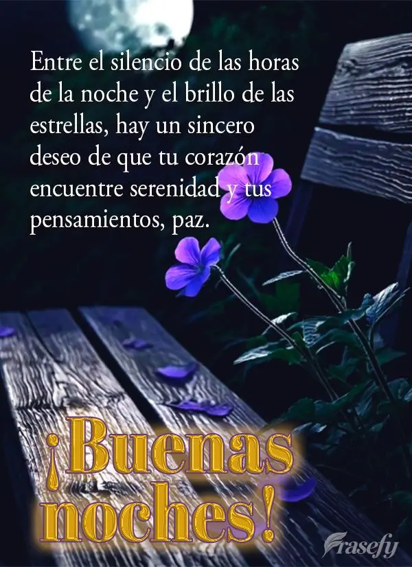 Entre el silencio de las horas de la noche y el brillo de las estrellas, hay un sincero deseo de que tu corazón encuentre serenidad y tus pensamientos, ...