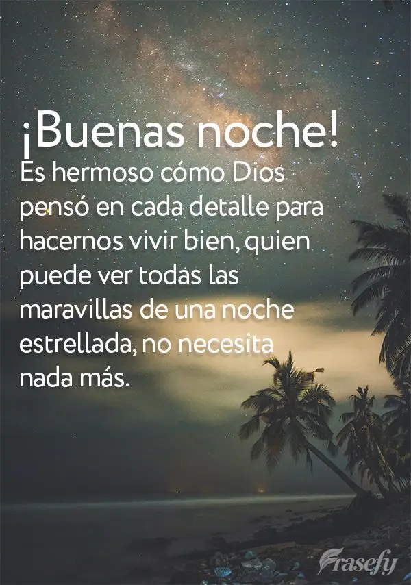 Es hermoso cómo Dios pensó en cada detalle para hacernos vivir bien, quien puede ver todas las maravillas de una noche estrellada, no necesita nada má...