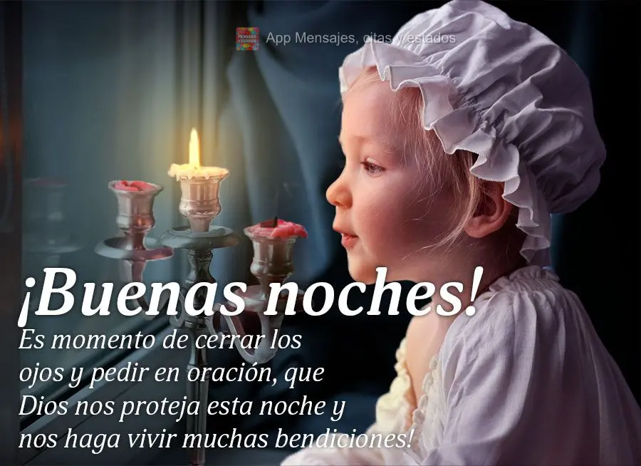 Es momento de cerrar los ojos y pedir en oración, que Dios nos proteja esta noche y nos haga vivir muchas bendiciones! ¡Buenas noches!