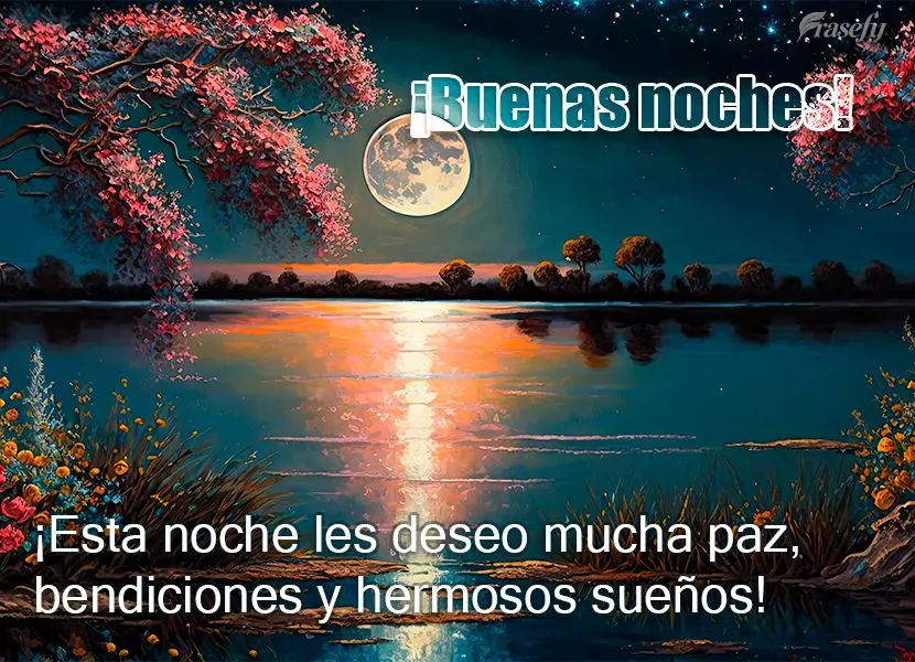 ¡Esta noche les deseo mucha paz, bendiciones y hermosos sueños! ¡Buenas noches!