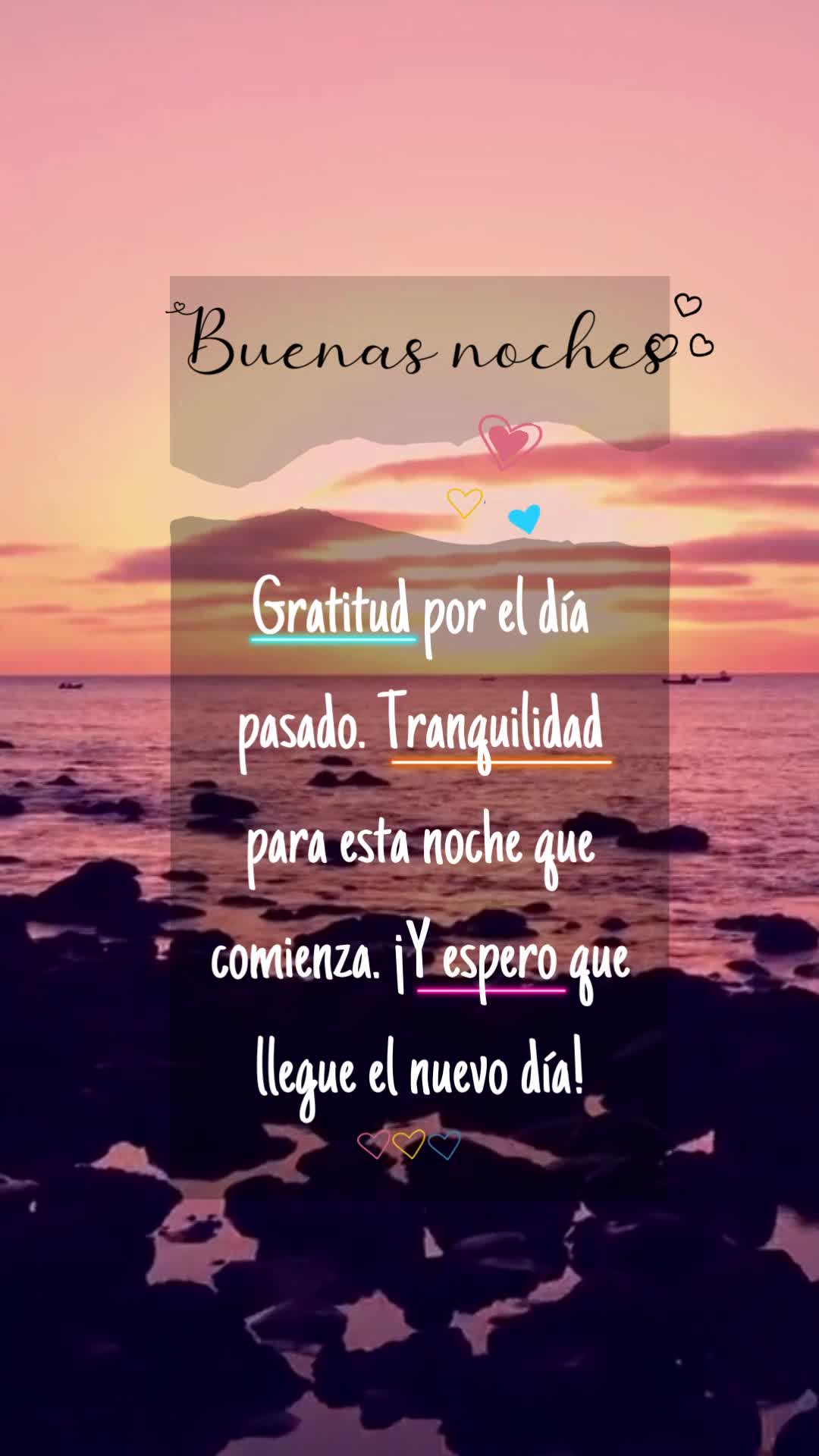 Buenas noches
Gratitud por el día que pasó, tranquilidad para esta noche que comienza y esperanza para el día nuevo que viene!