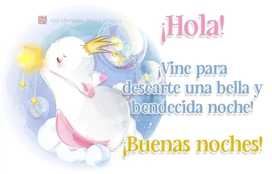 ¡Hola! ¡Vine para desearte una bella y bendecida noche! ¡Buenas noches!