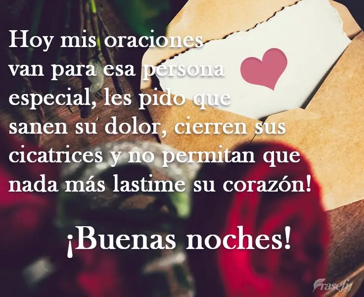 Hoy mis oraciones van para esa persona especial, les pido que sanen su dolor, cierren sus cicatrices y no permitan que nada más lastime su corazón! ¡B...