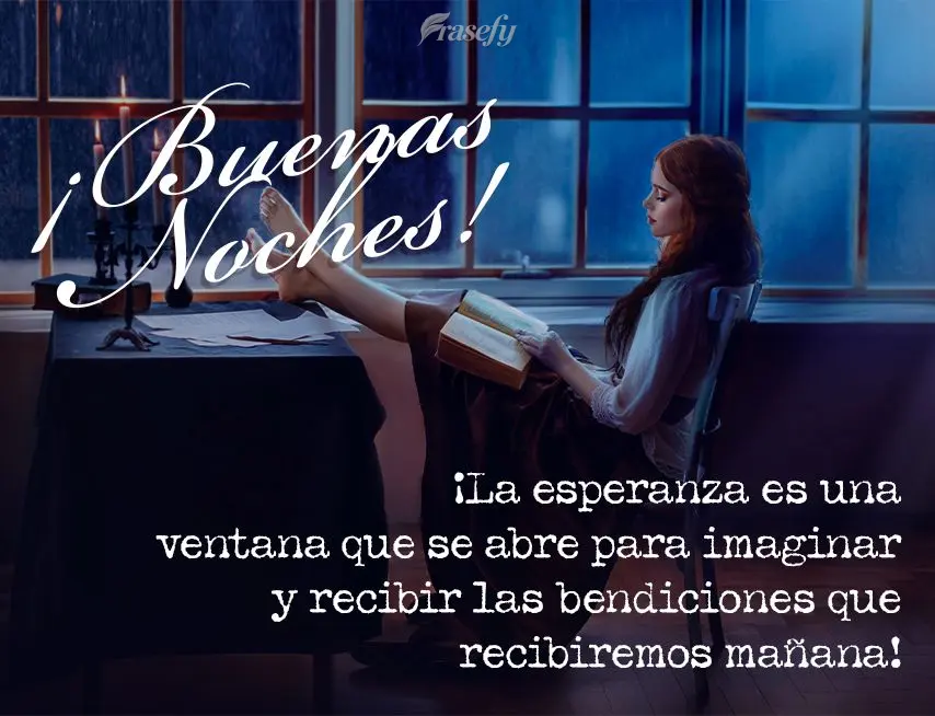 ¡La esperanza es una ventana que se abre para imaginar y recibir las bendiciones que recibiremos mañana! ¡Buenas noches!