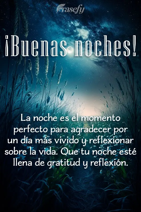 La noche es el momento perfecto para agradecer por un día más vivido y reflexionar sobre la vida. Que tu noche esté llena de gratitud y reflexión. ¡...