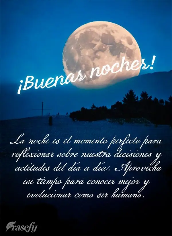 La noche es el momento perfecto para reflexionar sobre nuestra decisiones y actitudes del día a día. Aprovecha ese tiempo para conocer mejor y evolucio...