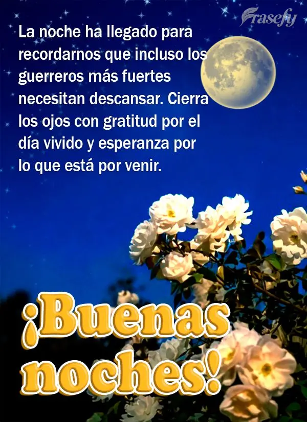 La noche ha llegado para recordarnos que incluso los guerreros más fuertes necesitan descansar. Cierra los ojos con gratitud por el día vivido y espera...