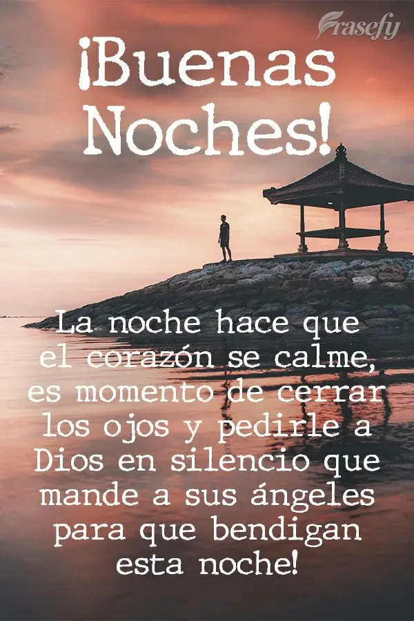 La noche hace que el corazón se calme, es momento de cerrar los ojos y pedirle a Dios en silencio que mande a sus ángeles para que bendigan esta noche!...