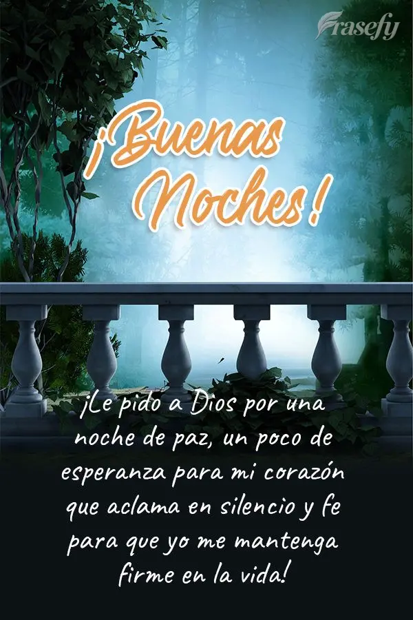 ¡Le pido a Dios por una noche de paz, un poco de esperanza para mi corazón que aclama en silencio y fe para que yo me mantenga firme en la vida! ¡Buen...