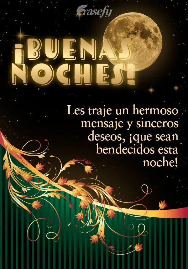 Les traje un hermoso mensaje y sinceros deseos, ¡que sean bendecidos esta noche! ¡Buenas noches!