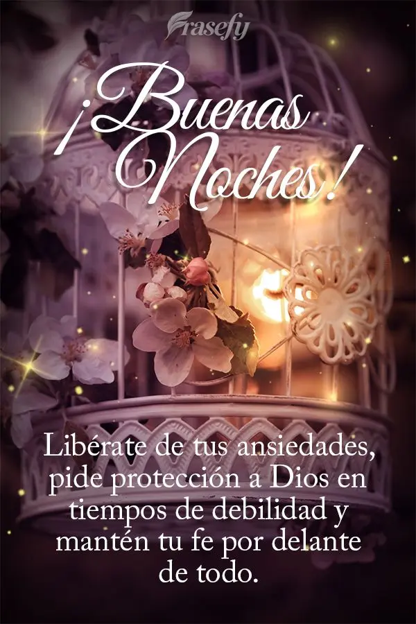 Libérate de tus ansiedades, pide protección a Dios en tiempos de debilidad y mantén tu fe por delante de todo. ¡Buenas noches!