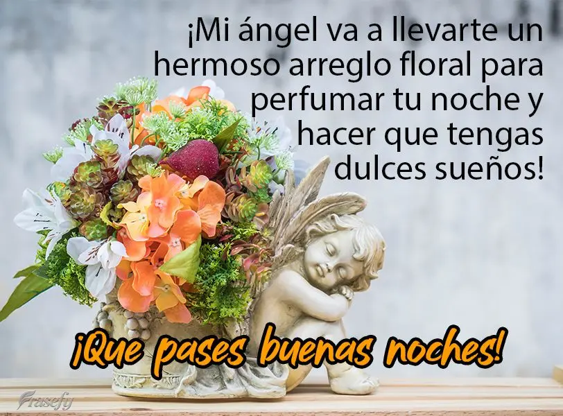 ¡Mi ángel va a llevarte un hermoso arreglo floral para perfumar tu noche y hacer que tengas dulces sueños! ¡Que pases buenas noches!