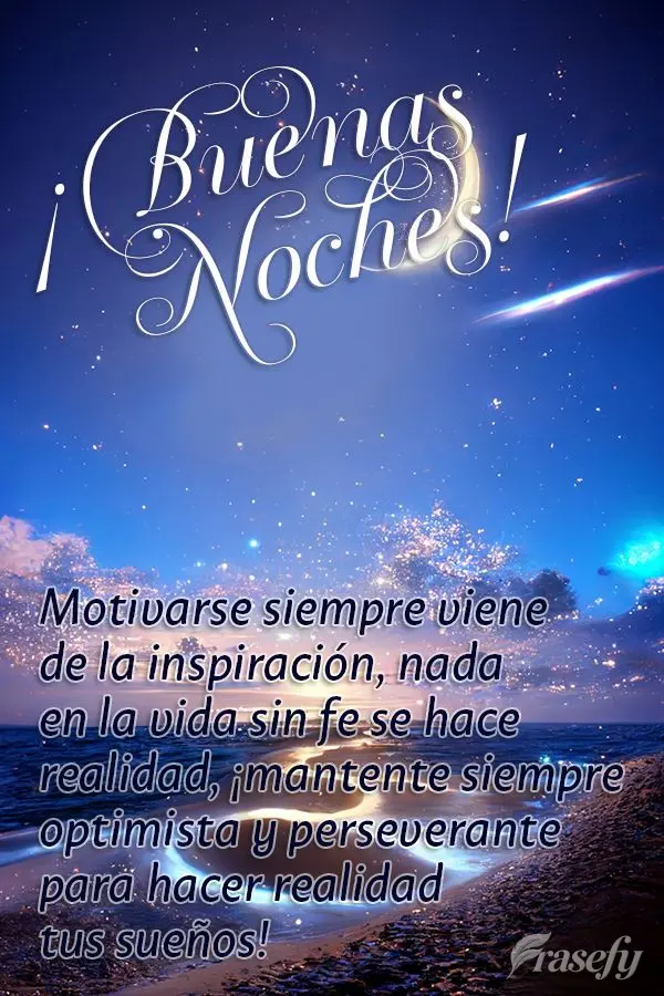Motivarse siempre viene de la inspiración, nada en la vida sin fe se hace realidad, ¡mantente siempre optimista y perseverante para hacer realidad tus ...