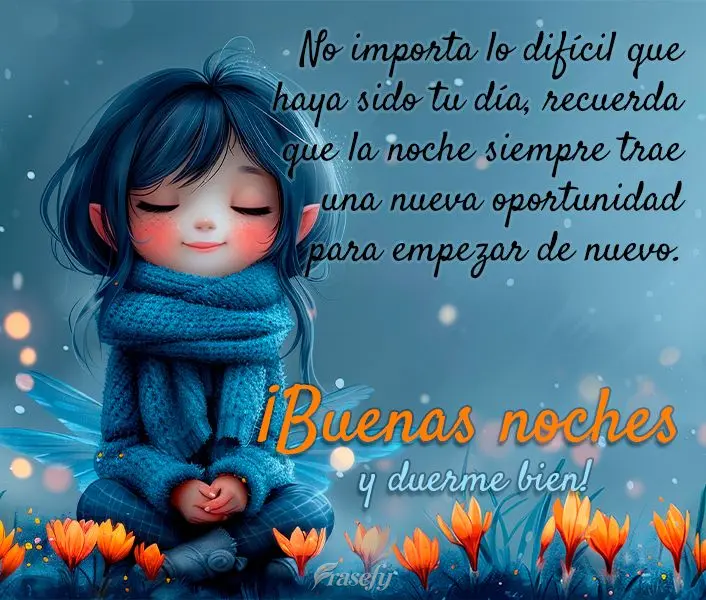 No importa lo difícil que haya sido tu día, recuerda que la noche siempre trae una nueva oportunidad para empezar de nuevo. ¡Buenas noches y duerme bi...