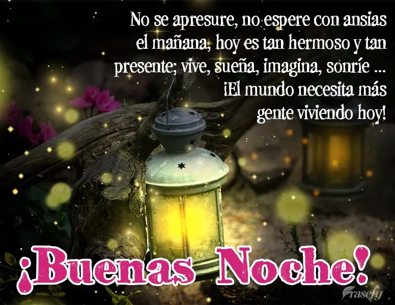 No se apresure, no espere con ansias el mañana, hoy es tan hermoso y tan presente; vive, sueña, imagina, sonríe ... ¡El mundo necesita más gente viv...