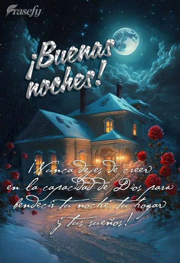¡Nunca dejes de creer en la capacidad de Dios para bendecir tu noche, tu hogar y tus sueños! ¡Buenas noches!