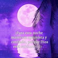 ¡Para esta noche mantente optimista y confiado, porque Dios está cuidando tus sueños y te otorgará un hermoso mañana para que lo disfrutes con paz e...