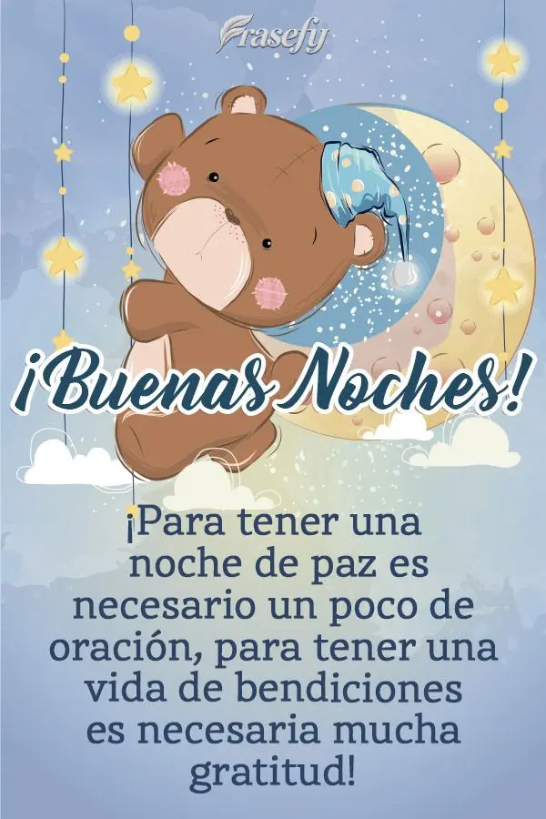 ¡Para tener una noche de paz es necesario un poco de oración, para tener una vida de bendiciones es necesaria mucha gratitud! ¡Buenas noches!