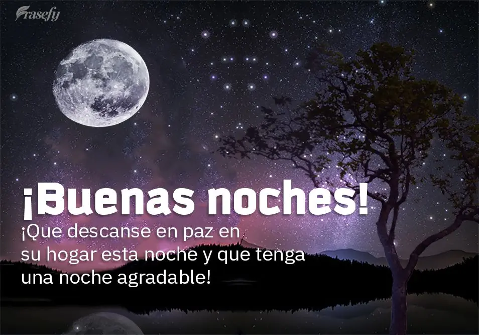 ¡Que descanse en paz en su hogar esta noche y que tenga una noche agradable! ¡Buenas noches!