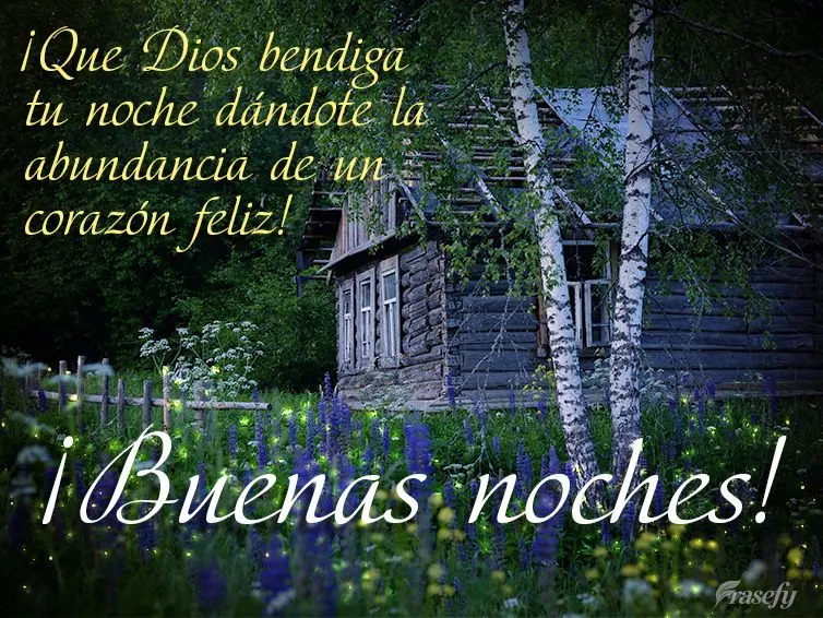 ¡Que Dios bendiga tu noche dándote la abundancia de un corazón feliz! ¡Buenas noches!