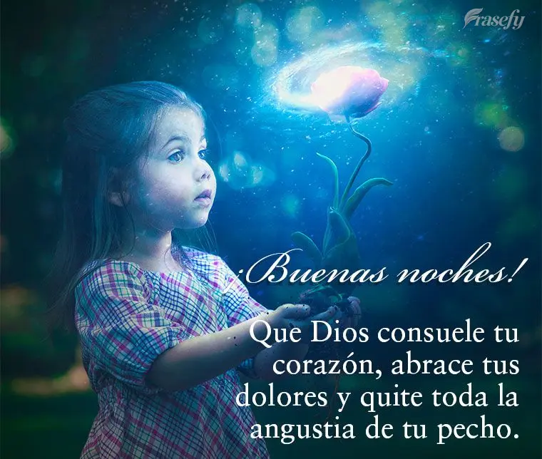 Que Dios consuele tu corazón, abrace tus dolores y quite toda la angustia de tu pecho. ¡Buenas noches!