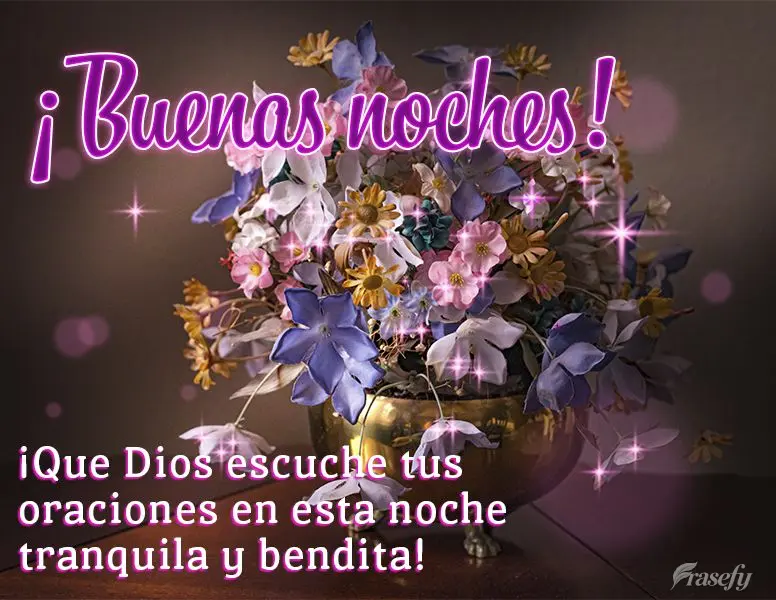 ¡Que Dios escuche tus oraciones en esta noche tranquila y bendita! ¡Buenas noches!