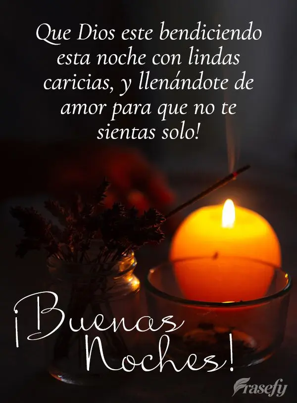 Que Dios este bendiciendo esta noche con lindas caricias, y llenándote de amor para que no te sientas solo! ¡Buenas noches!