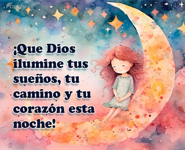 ¡Que Dios ilumine tus sueños, tu camino y tu corazón esta noche!
