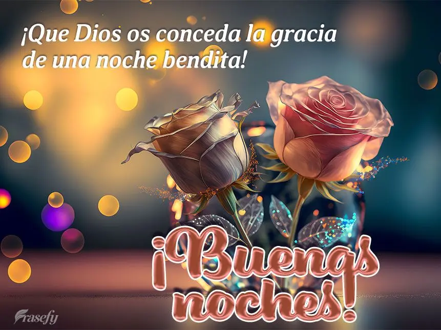 ¡Que Dios os conceda la gracia de una noche bendita! ¡Buenas noches!