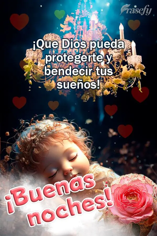 ¡Que Dios pueda protegerte y bendecir tus sueños! ¡Buenas noches!