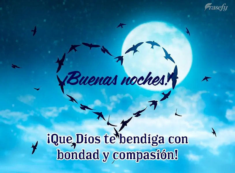 ¡Que Dios te bendiga con bondad y compasión! ¡Buenas noches!