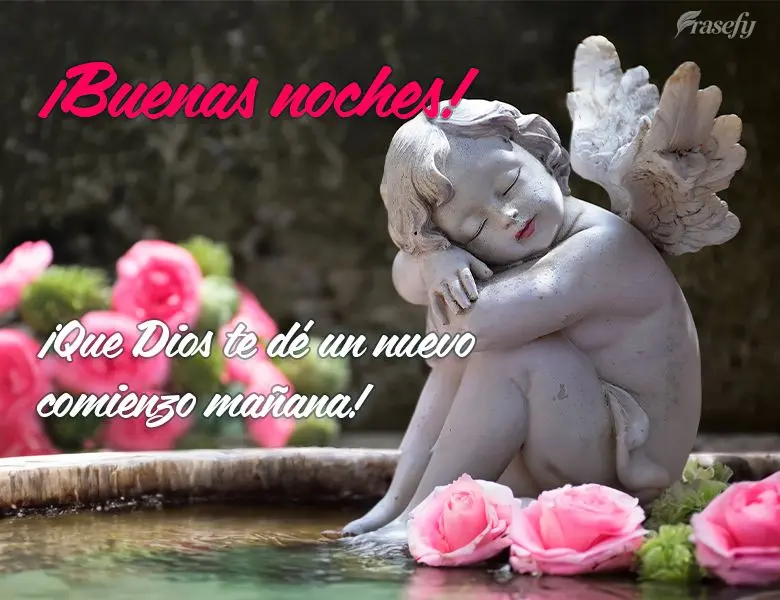 ¡Que Dios te dé un nuevo comienzo mañana! ¡Buenas noches!