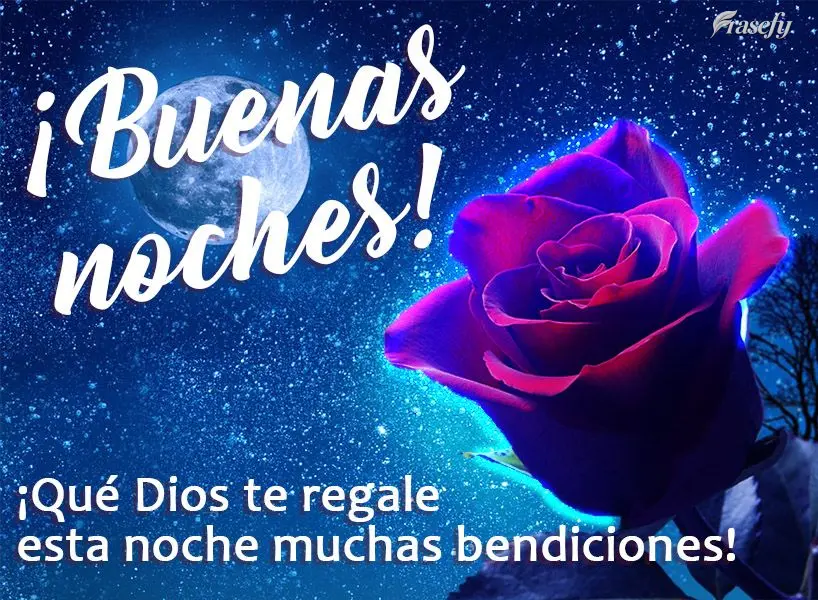 ¡Qué Dios te regale esta noche muchas bendiciones! ¡Buenas noches!