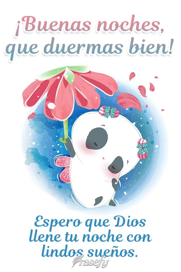 ¡Buenas noches, que duermas bien! Espero que Dios llene tu noche con lindos sueños.