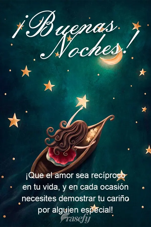¡Que el amor sea recíproco en tu vida, y en cada ocasión necesites demostrar tu cariño por alguien especial! ¡Buenas noches!
