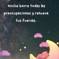 Que el descanso de la
 noche borre todas las preocupaciones y renueva tus fuerzas. ¡Buenas noches!