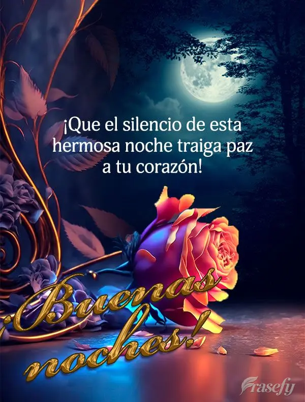 ¡Que el silencio de esta hermosa noche traiga paz a tu corazón! ¡Buenas noches!