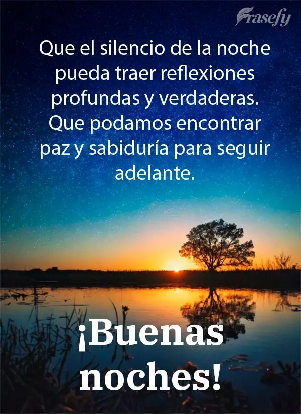Que el silencio de la noche pueda traer reflexiones profundas y verdaderas. Que podamos encontrar paz y sabiduría para seguir adelante. ¡Buenas noches!...