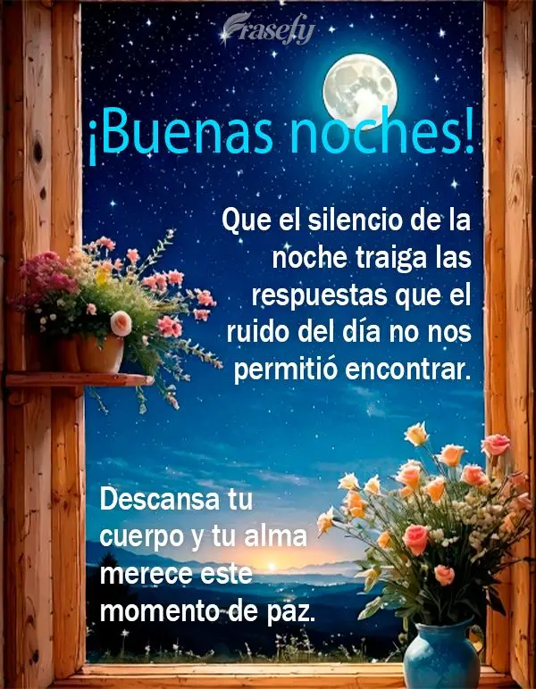 Que el silencio de la noche traiga las respuestas que el ruido del día no nos permitió encontrar. Descansa tu cuerpo y tu alma merece este momento de p...