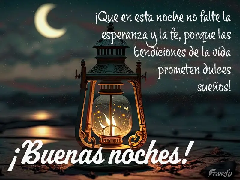 ¡Que en esta noche no falte la esperanza y la fe, porque las bendiciones de la vida prometen dulces sueños! ¡Buenas noches!