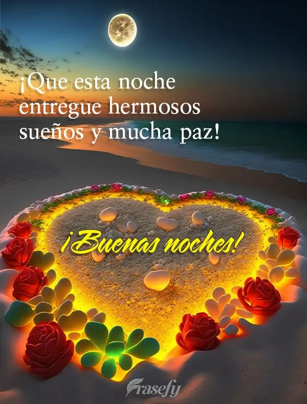 ¡Que esta noche entregue hermosos sueños y mucha paz! ¡Buenas noches!
