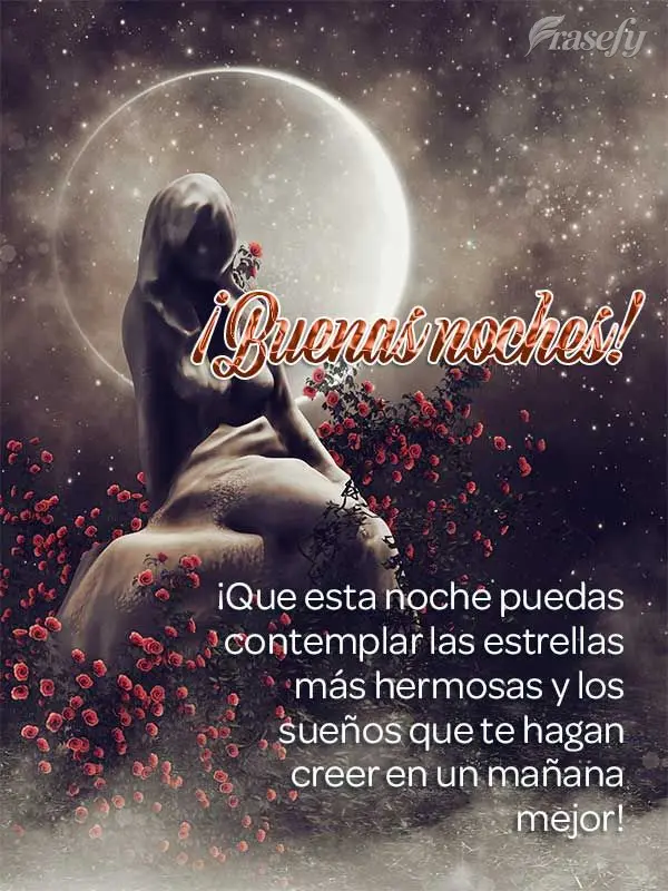 ¡Que esta noche puedas contemplar las estrellas más hermosas y los sueños que te hagan creer en un mañana mejor! ¡Buenas noches!
