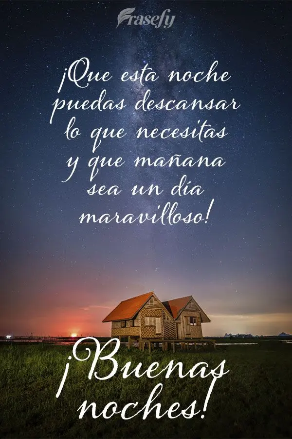 ¡Que esta noche puedas descansar lo que necesitas y que mañana sea un día maravilloso! ¡Buenas noches!