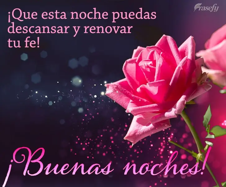 ¡Que esta noche puedas descansar y renovar tu fe! ¡Buenas noches!