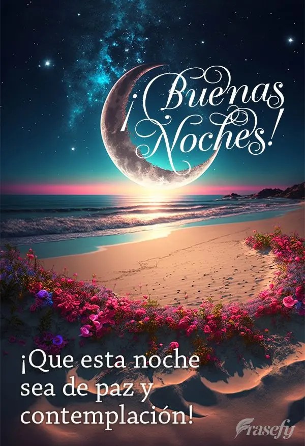 ¡Que esta noche sea de paz y contemplación! ¡Buenas noches!